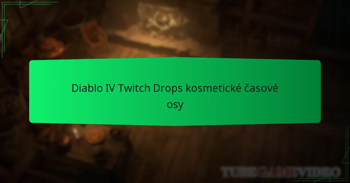 Diablo IV Twitch Drops kosmetické časové osy