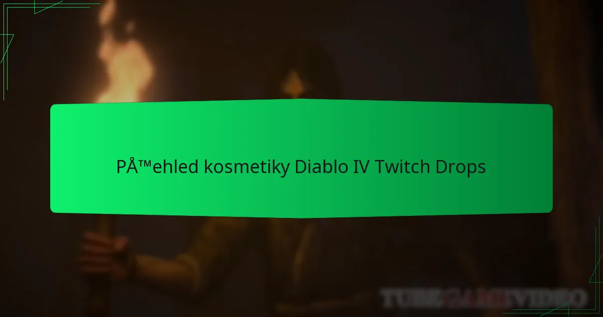 Přehled kosmetiky Diablo IV Twitch Drops
