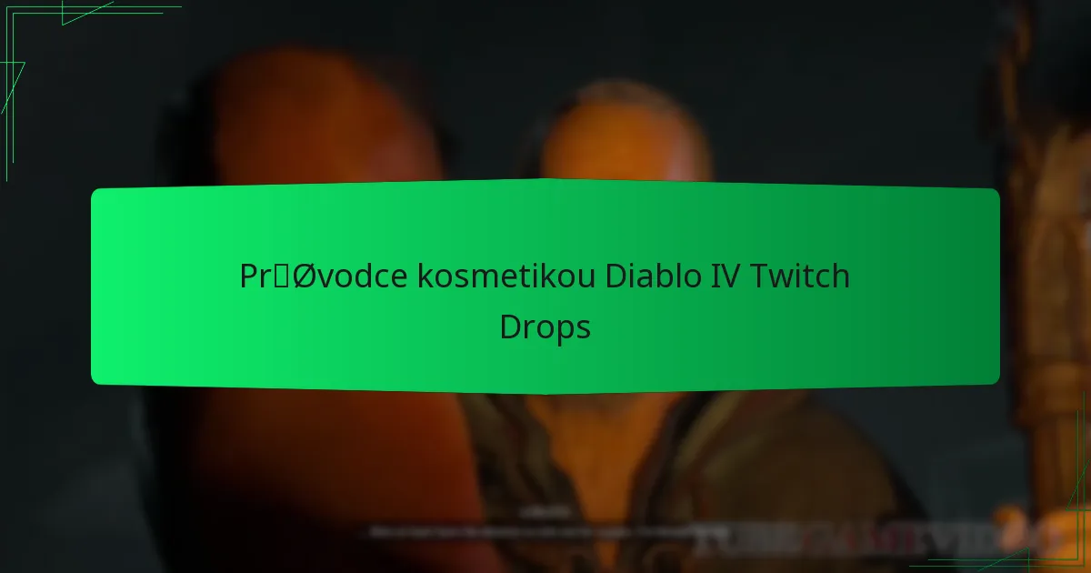 Průvodce kosmetikou Diablo IV Twitch Drops
