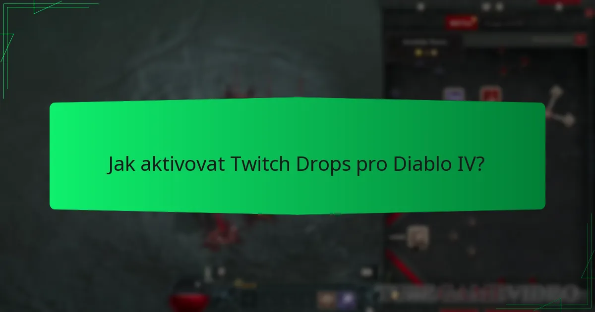 Jak aktivovat Twitch Drops pro Diablo IV?