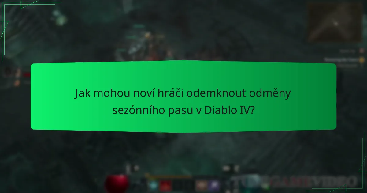 Jak mohou noví hráči odemknout odměny sezónního pasu v Diablo IV?