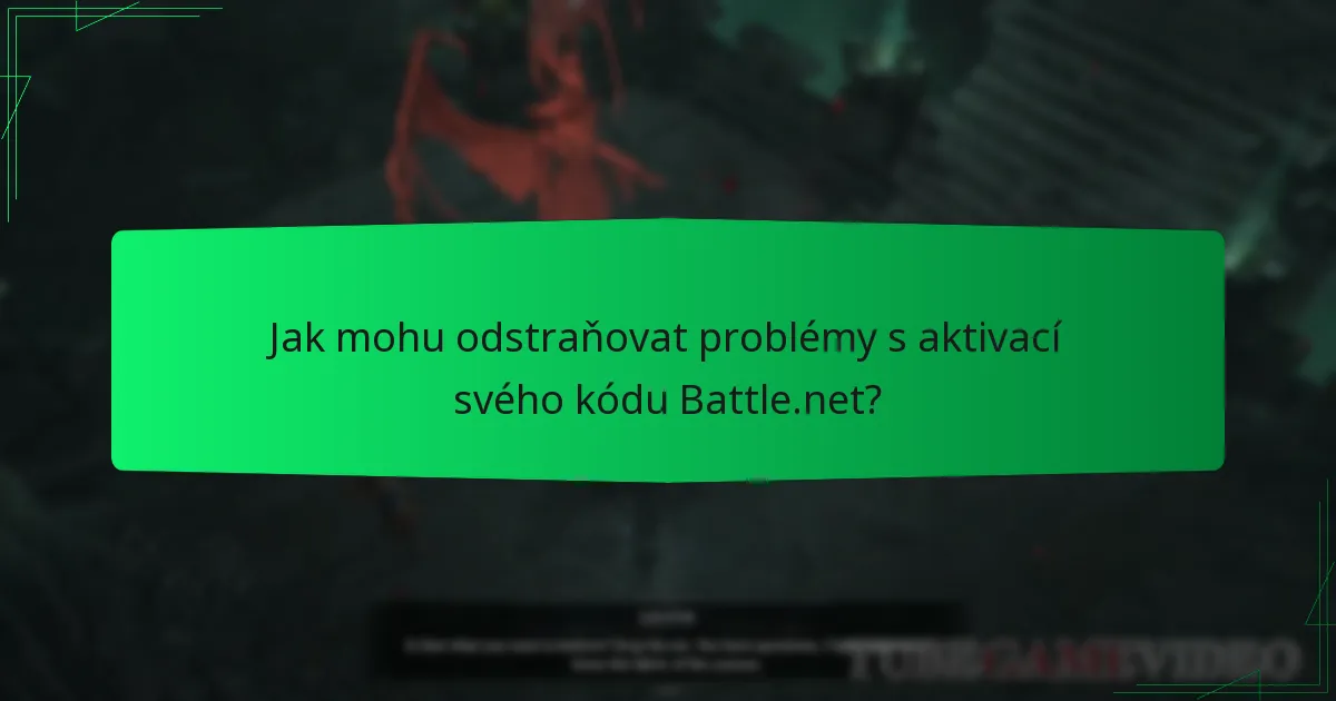 Jak mohu odstraňovat problémy s aktivací svého kódu Battle.net?