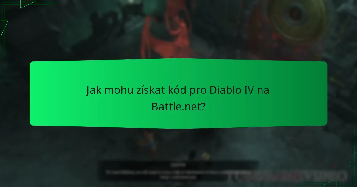 Jak mohu získat kód pro Diablo IV na Battle.net?