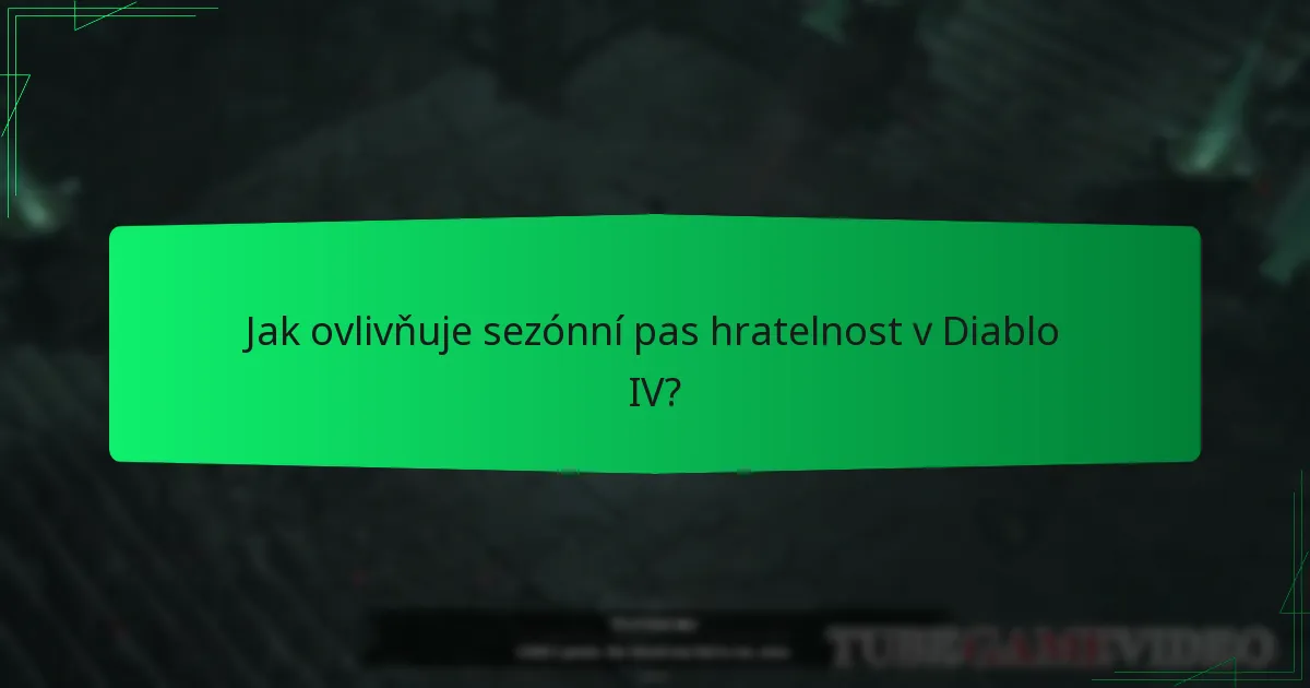 Jak ovlivňuje sezónní pas hratelnost v Diablo IV?