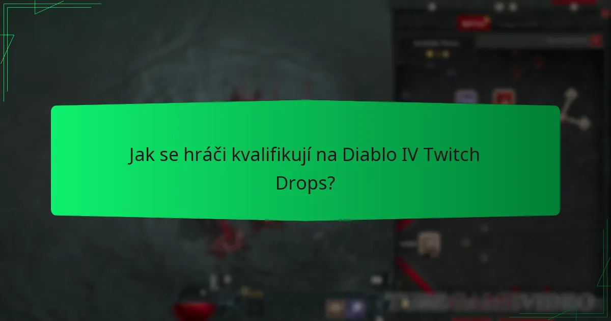 Jak se hráči kvalifikují na Diablo IV Twitch Drops?