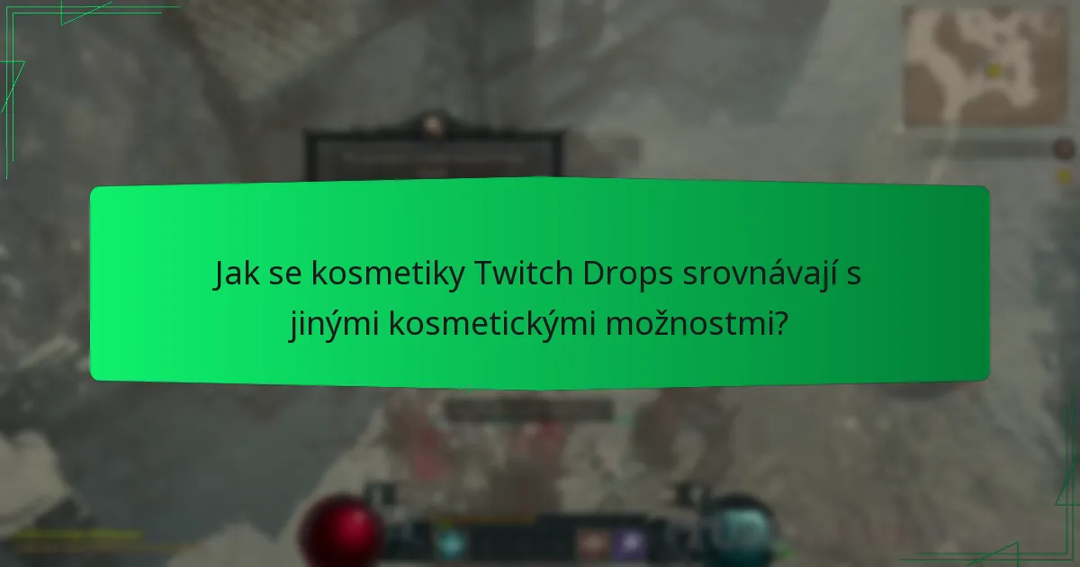 Jak se kosmetiky Twitch Drops srovnávají s jinými kosmetickými možnostmi?