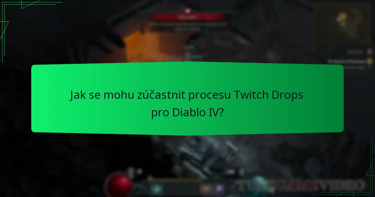Jak se mohu zúčastnit procesu Twitch Drops pro Diablo IV?