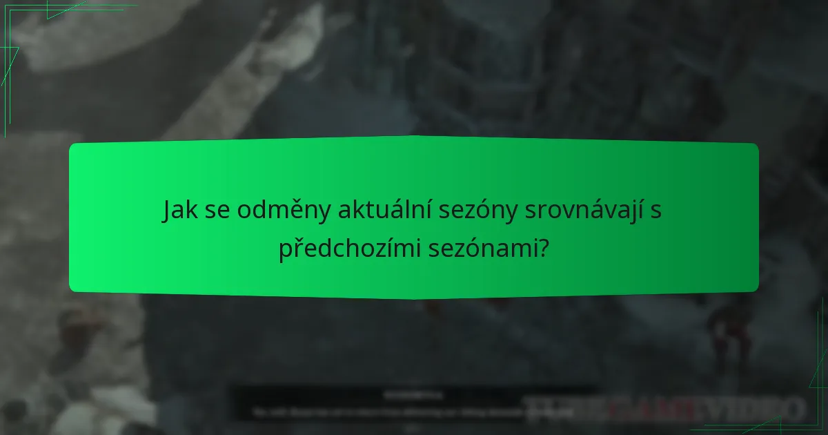Jak se odměny aktuální sezóny srovnávají s předchozími sezónami?