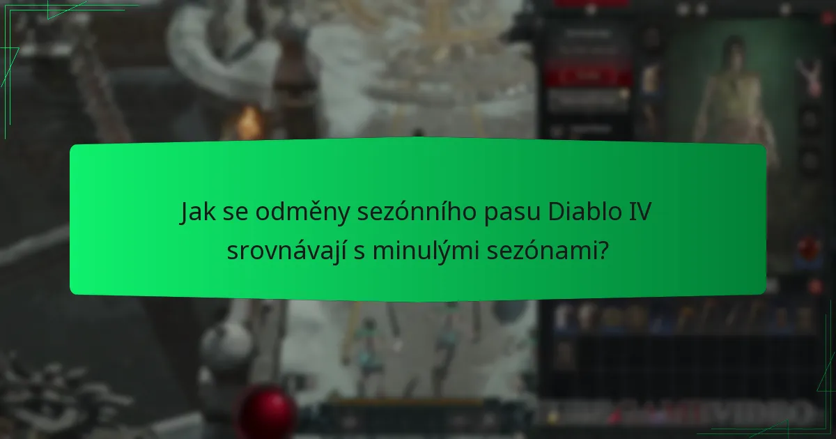 Jak se odměny sezónního pasu Diablo IV srovnávají s minulými sezónami?