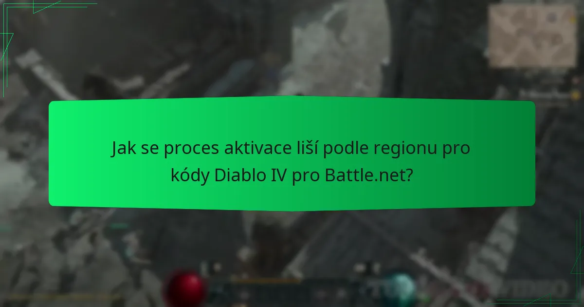 Jak se proces aktivace liší podle regionu pro kódy Diablo IV pro Battle.net?