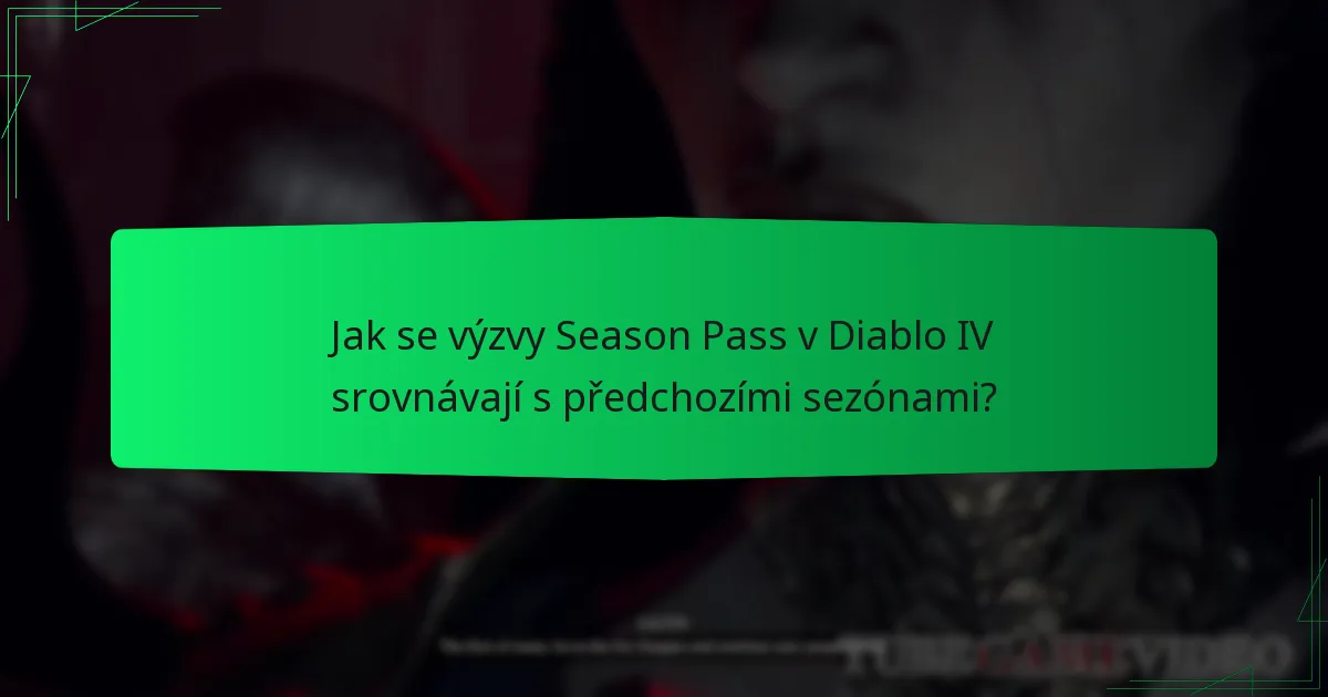 Jak se výzvy Season Pass v Diablo IV srovnávají s předchozími sezónami?