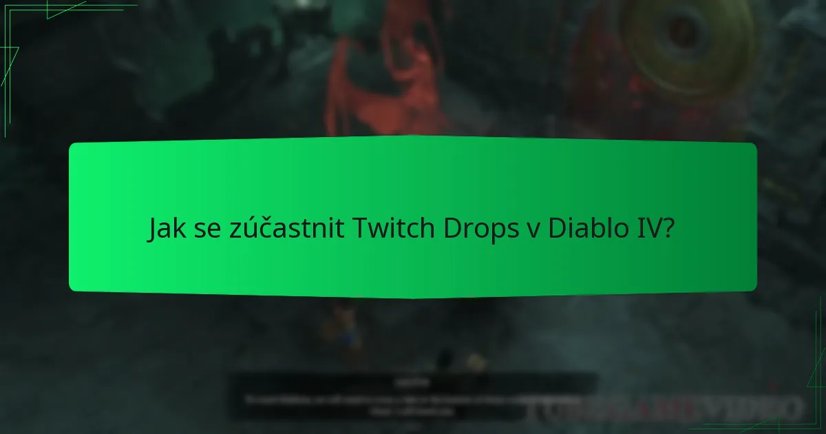 Jak se zúčastnit Twitch Drops v Diablo IV?
