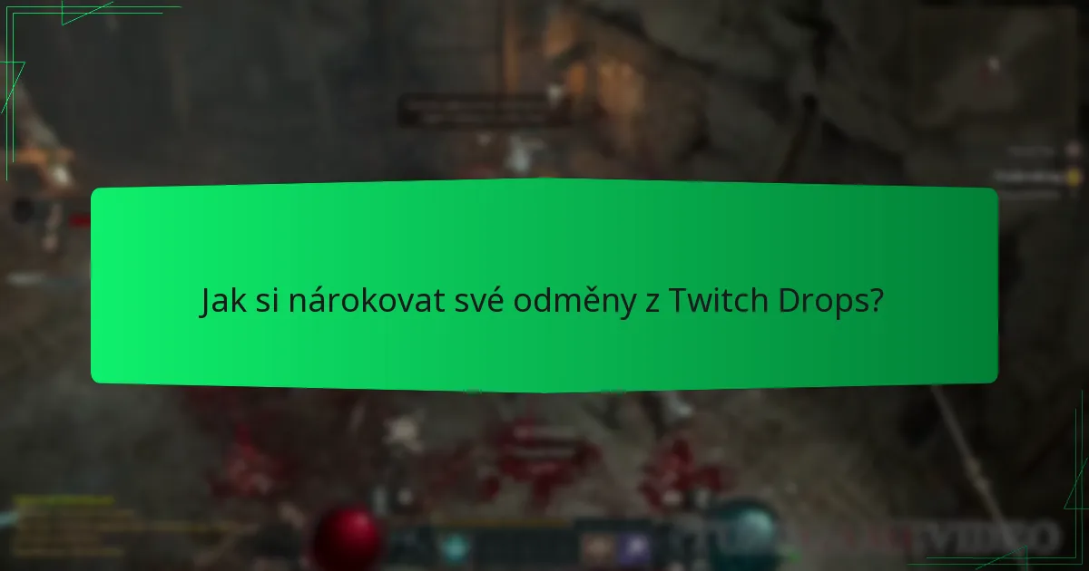 Jak si nárokovat své odměny z Twitch Drops?