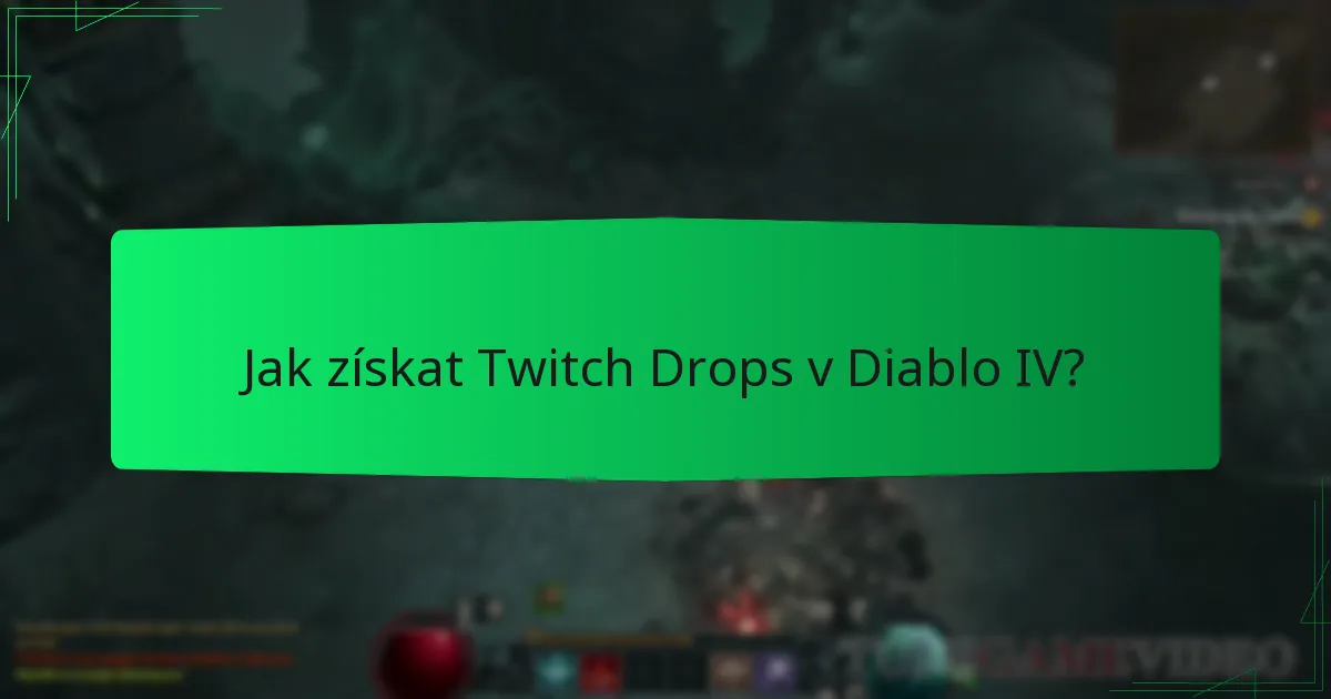 Jak získat Twitch Drops v Diablo IV?