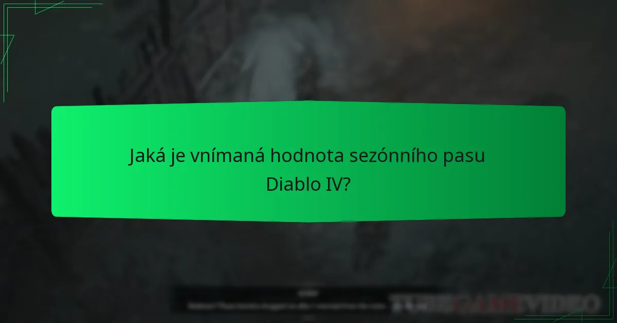 Jaká je vnímaná hodnota sezónního pasu Diablo IV?
