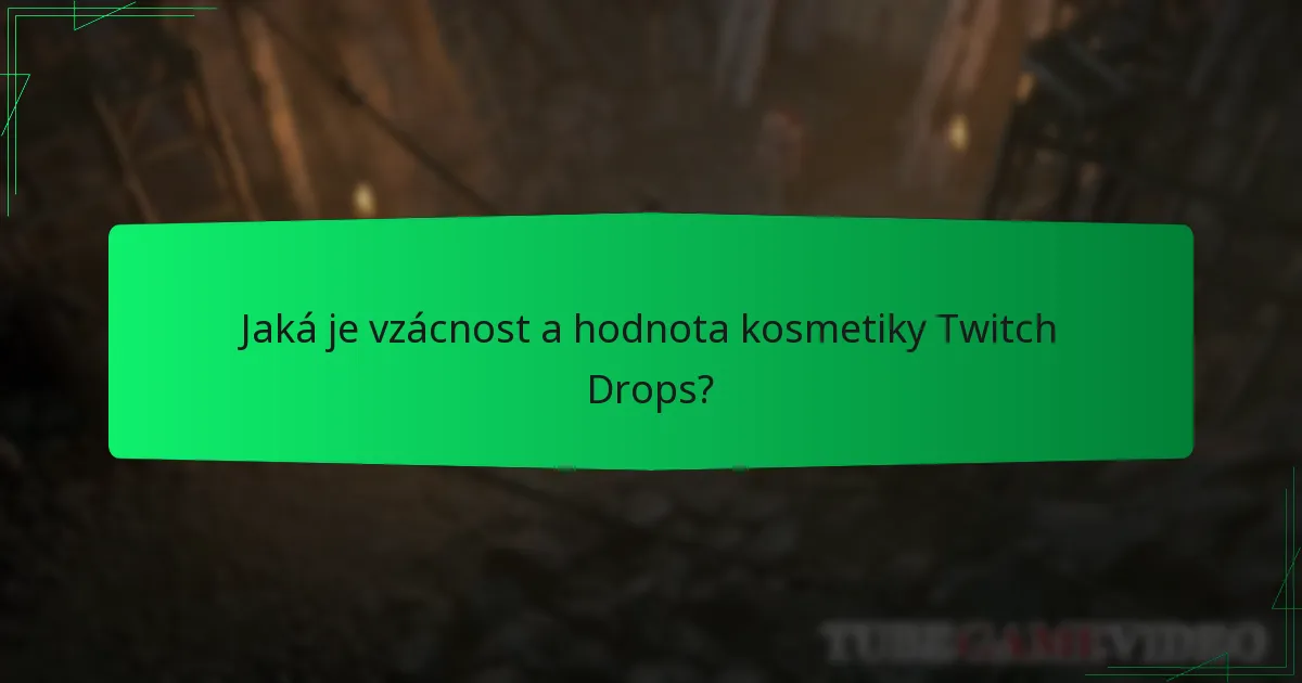 Jaká je vzácnost a hodnota kosmetiky Twitch Drops?