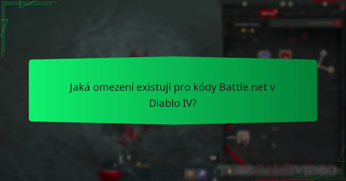 Jaká omezení existují pro kódy Battle.net v Diablo IV?