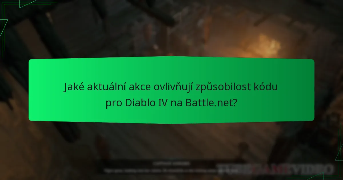 Jaké aktuální akce ovlivňují způsobilost kódu pro Diablo IV na Battle.net?