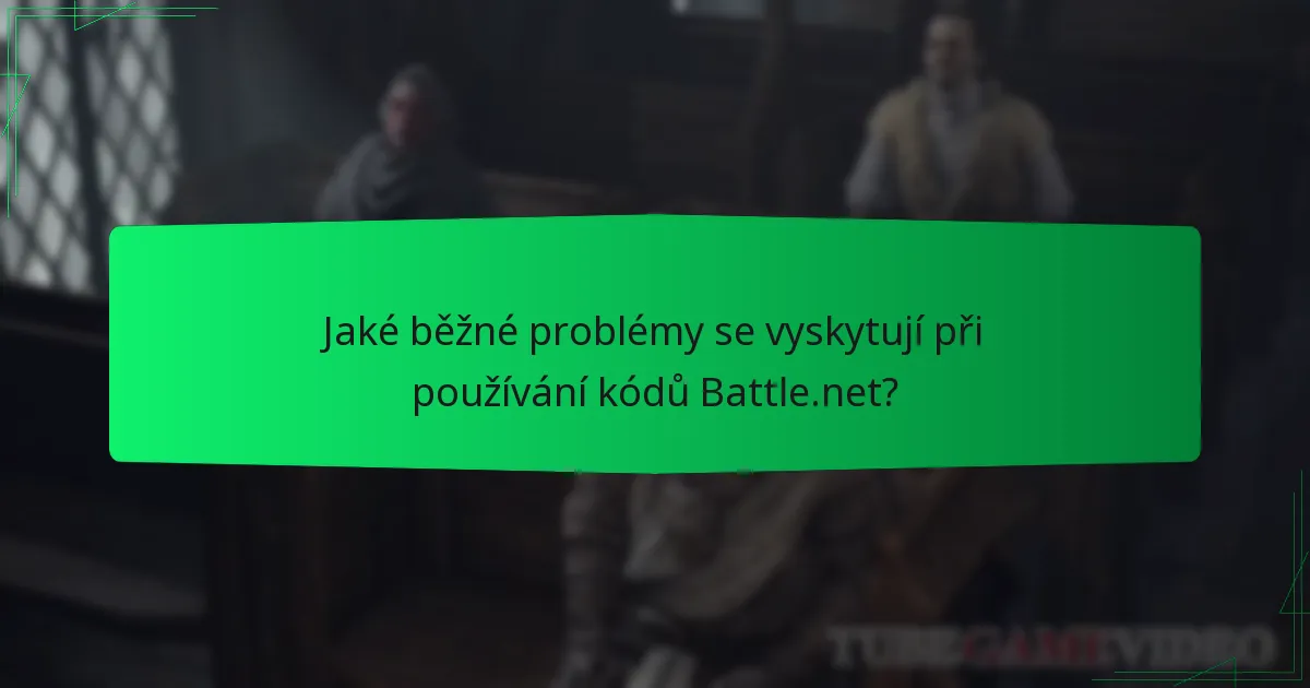 Jaké běžné problémy se vyskytují při používání kódů Battle.net?