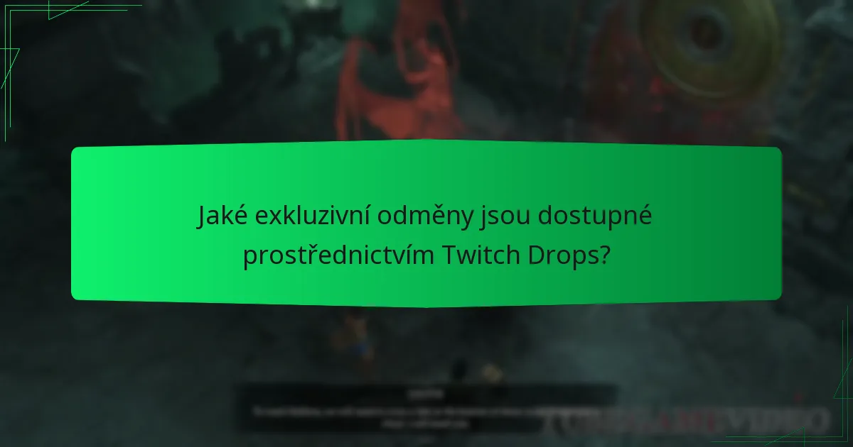 Jaké exkluzivní odměny jsou dostupné prostřednictvím Twitch Drops?