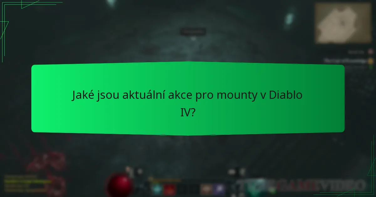 Jaké jsou aktuální akce pro mounty v Diablo IV?