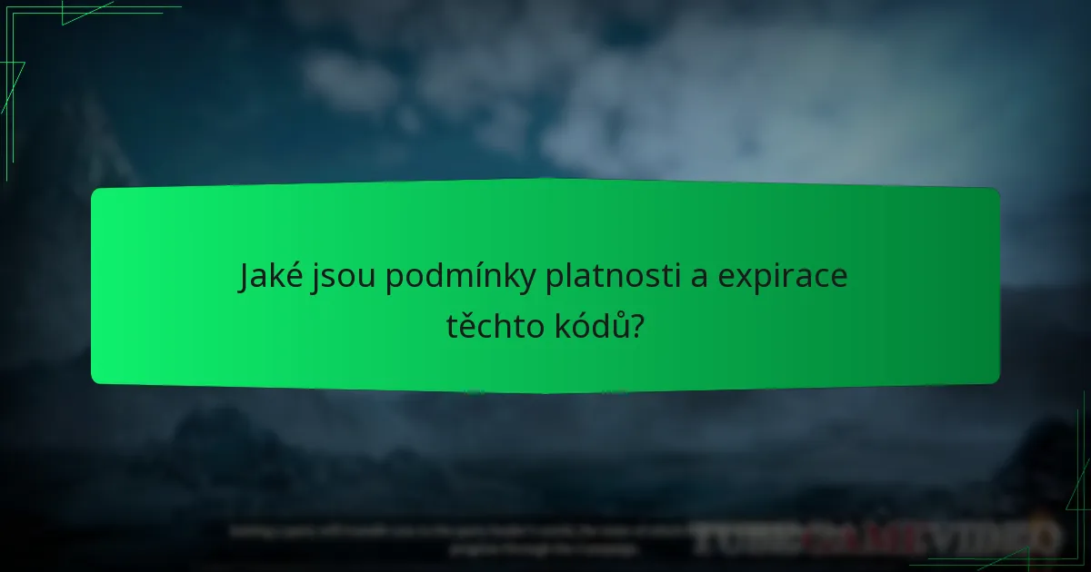 Jaké jsou podmínky platnosti a expirace těchto kódů?