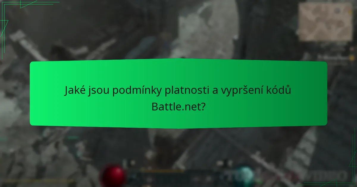 Jaké jsou podmínky platnosti a vypršení kódů Battle.net?
