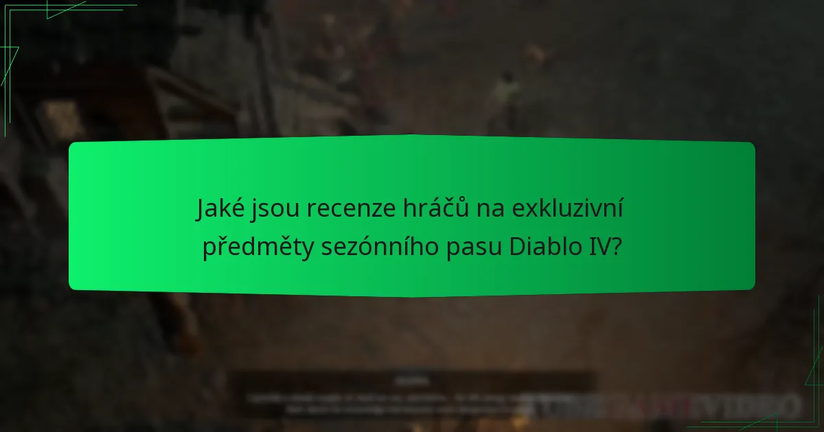 Jaké jsou recenze hráčů na exkluzivní předměty sezónního pasu Diablo IV?