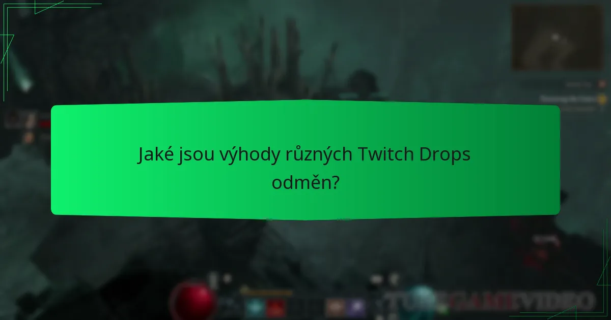 Jaké jsou výhody různých Twitch Drops odměn?