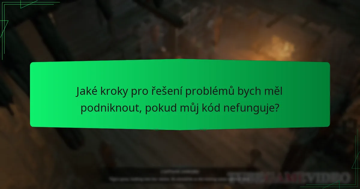 Jaké kroky pro řešení problémů bych měl podniknout, pokud můj kód nefunguje?