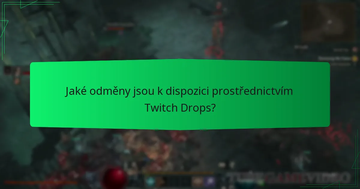 Jaké odměny jsou k dispozici prostřednictvím Twitch Drops?