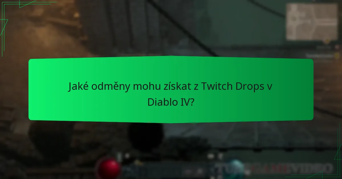 Jaké odměny mohu získat z Twitch Drops v Diablo IV?