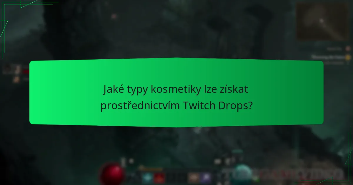 Jaké typy kosmetiky lze získat prostřednictvím Twitch Drops?