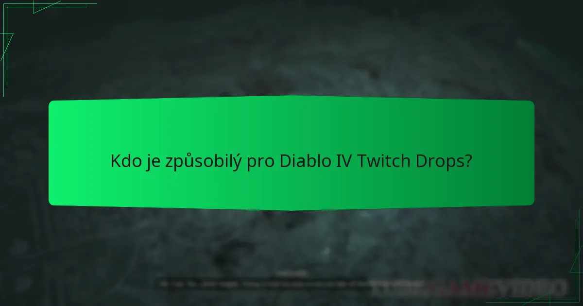 Kdo je způsobilý pro Diablo IV Twitch Drops?