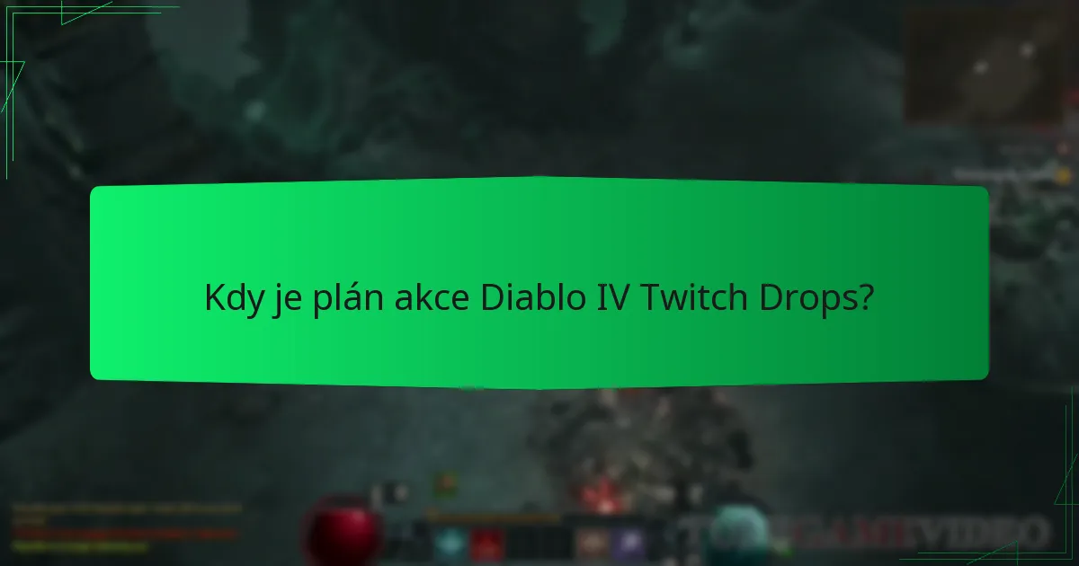 Kdy je plán akce Diablo IV Twitch Drops?
