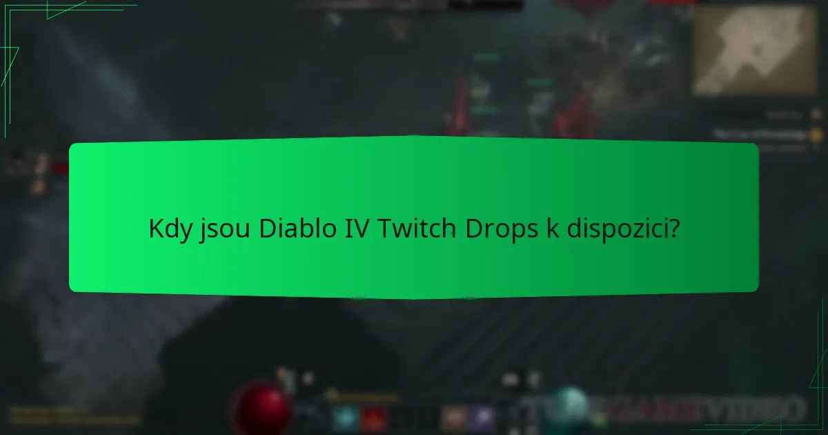 Kdy jsou Diablo IV Twitch Drops k dispozici?