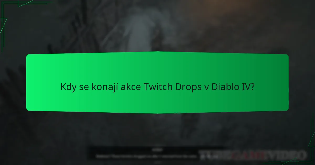 Kdy se konají akce Twitch Drops v Diablo IV?