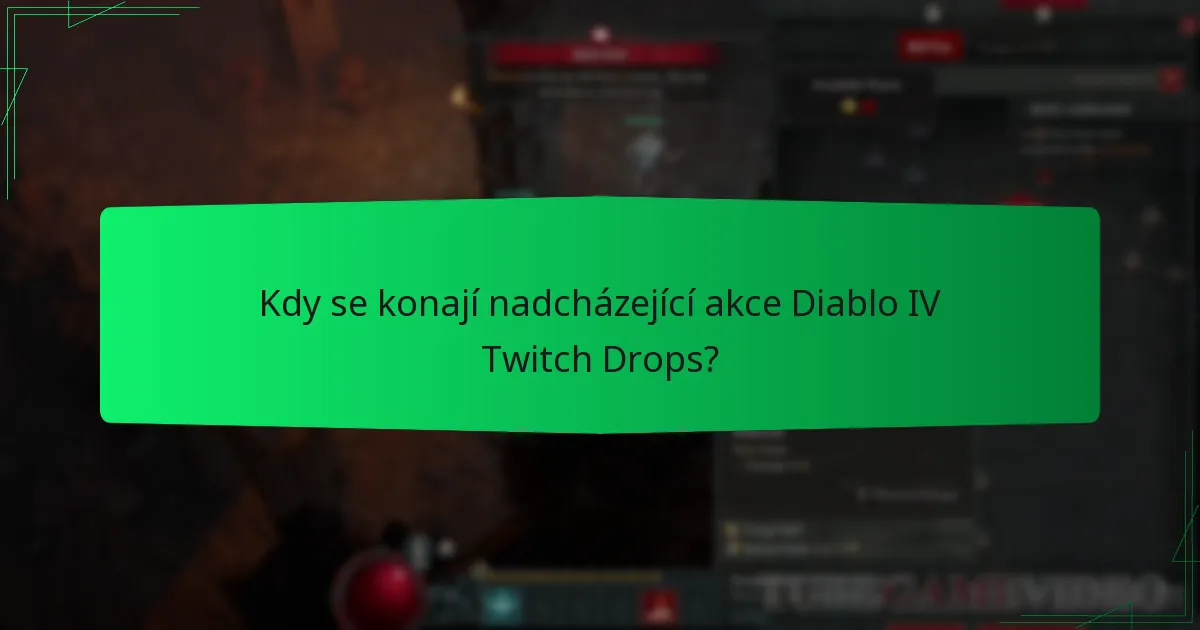 Kdy se konají nadcházející akce Diablo IV Twitch Drops?