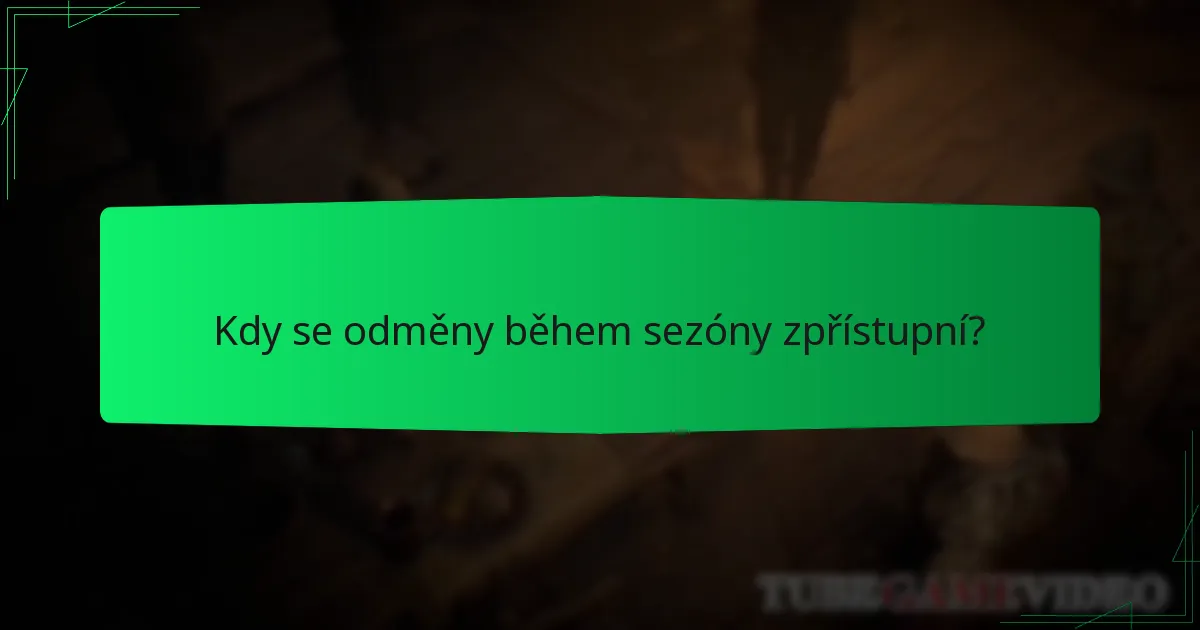 Kdy se odměny během sezóny zpřístupní?