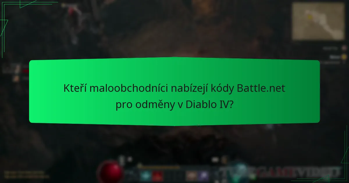 Kteří maloobchodníci nabízejí kódy Battle.net pro odměny v Diablo IV?